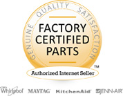 Whirlpool - Maytag - Kitchen-Aid - Jenn-Air : Factory Certified Parts : Genuine - Quality - Satisfaction : Authorized Internet Seller